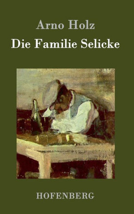 Die Familie Selicke: Drama in drei Aufzügen