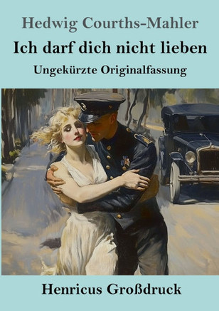 Ich darf dich nicht lieben (Großdruck): Ungekürzte Originalfassung