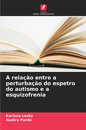 A relação entre a perturbação do espetro do autismo e a esquizofrenia