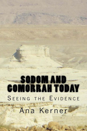 Sodom And Gomorrah Today: Seeing The Evidence Sodom And Gomorrah Today: Seeing The Evidence