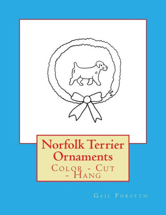 Norfolk Terrier Ornaments : Color - Cut - Hang