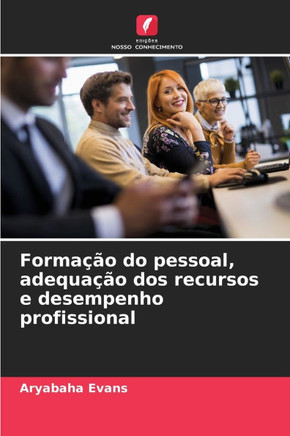 Formação do pessoal, adequação dos recursos e desempenho profissional