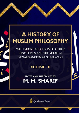 A History Of Muslim Philosophy - Vol. 2: With short accounts of other disciplines and the modern renaissance in Muslim lands