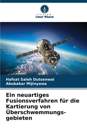 Ein neuartiges Fusionsverfahren für die Kartierung von Überschwemmungs- gebieten
