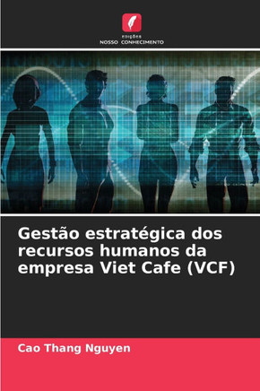 Gestão estratégica dos recursos humanos da empresa Viet Cafe (VCF)