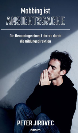 Mobbing ist Ansichtssache: Die Demontage eines Lehrers durch die Bildungsdirektion