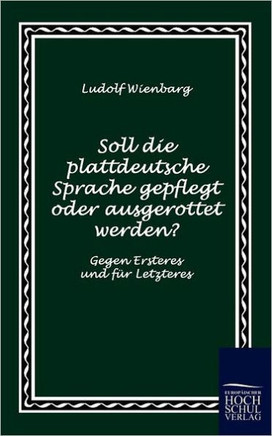 Soll die plattdeutsche Sprache gepflegt oder ausgerottet werden?