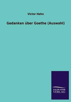 Gedanken ?er Goethe (Auswahl)