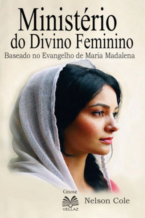 Minist?io do Divino Feminino - Baseado no Evangelho de Maria Madalena