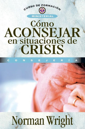 C?o Aconsejar En Situaciones de Crisis = Crisis Counseling