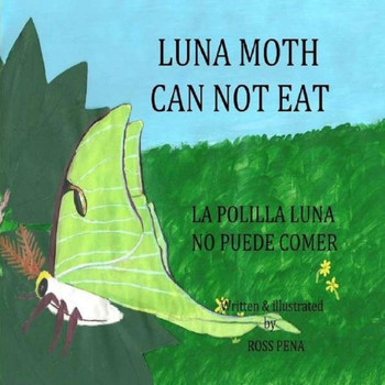 Luna Moth Can Not Eat : La Polilla Luna No Puede Comer