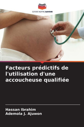 Facteurs pr?ictifs de l'utilisation d'une accoucheuse qualifi?