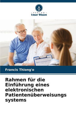 Rahmen f? die Einf?rung eines elektronischen Patienten?erweisungs systems