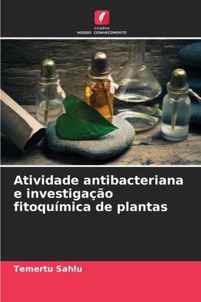 Atividade antibacteriana e investiga?o fitoqu?ica de plantas