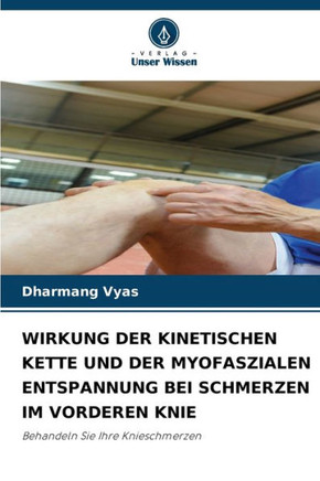 Wirkung Der Kinetischen Kette Und Der Myofaszialen Entspannung Bei Schmerzen Im Vorderen Knie
