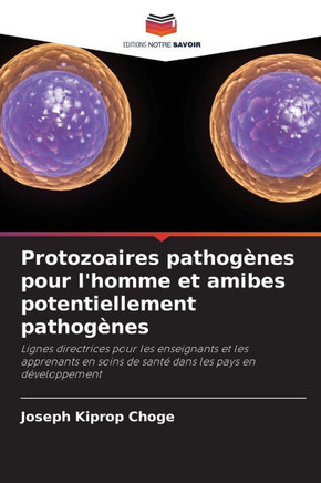Protozoaires pathog?es pour l'homme et amibes potentiellement pathog?es