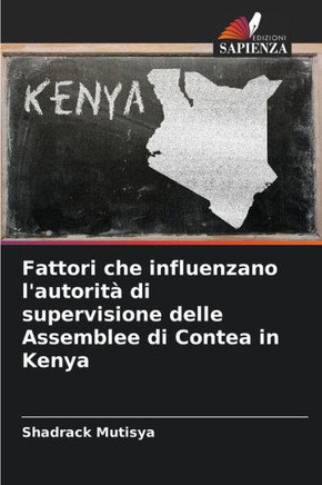 Fattori che influenzano l'autorit?di supervisione delle Assemblee di Contea in Kenya