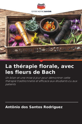 La th?apie florale, avec les fleurs de Bach