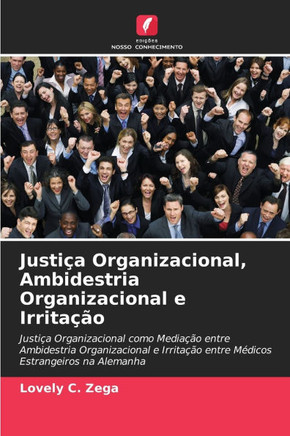 Justi? Organizacional, Ambidestria Organizacional e Irrita?o