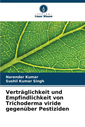 Vertr?lichkeit und Empfindlichkeit von Trichoderma viride gegen?er Pestiziden
