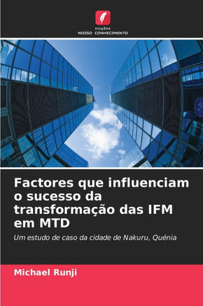 Factores que influenciam o sucesso da transforma?o das IFM em MTD
