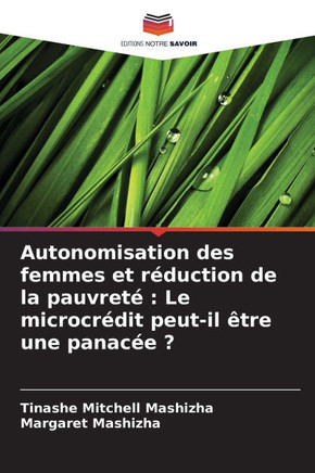 Autonomisation des femmes et r?uction de la pauvret? Le microcr?it peut-il ?re une panac? ?