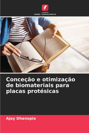 Conce?o e otimiza?o de biomateriais para placas prot?icas