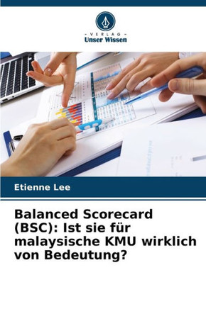 Balanced Scorecard (BSC): Ist sie f? malaysische KMU wirklich von Bedeutung?