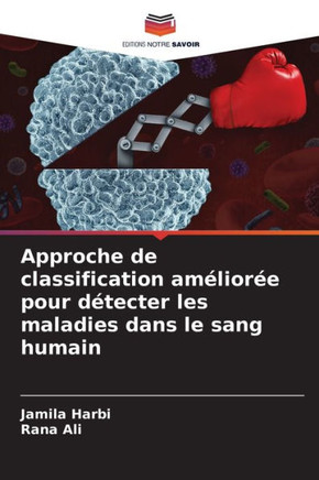 Approche de classification am?ior? pour d?ecter les maladies dans le sang humain
