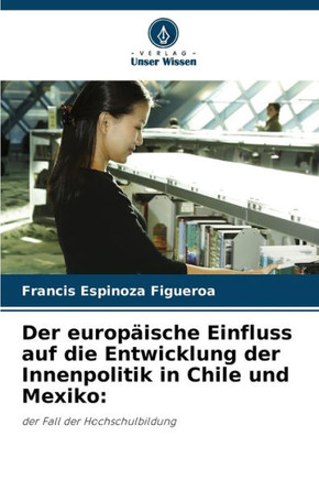 Der europ?sche Einfluss auf die Entwicklung der Innenpolitik in Chile und Mexiko