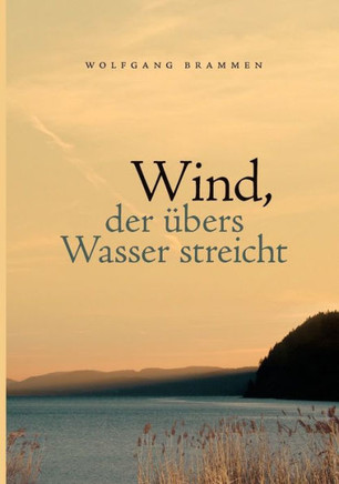 Wind, der ?ers Wasser streicht: Roman