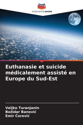 Euthanasie et suicide m?icalement assist?en Europe du Sud-Est