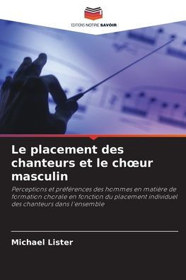 Le placement des chanteurs et le choeur masculin