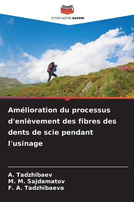 Am?ioration du processus d'enl?ement des fibres des dents de scie pendant l'usinage