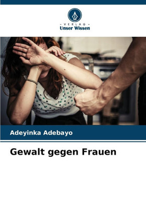 Gewalt gegen Frauen Gewalt gegen Frauen