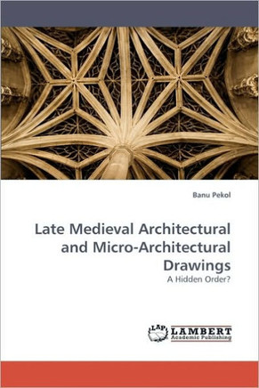 Late Medieval Architectural and Micro-Architectural Drawings