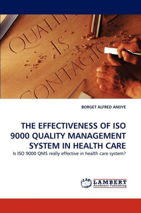 The Effectiveness of ISO 9000 Quality Management System in Health Care