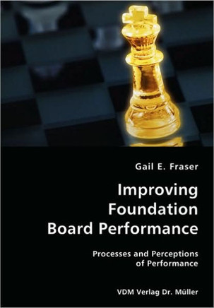 Improving Foundation Board Performance- Processes and Perceptions of Performance