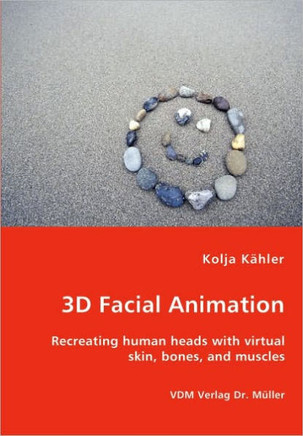 3D Facial Animation- Recreating human heads with virtual skin, bones, and muscles