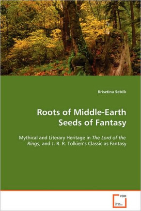 Roots of Middle-Earth Seeds of Fantasy