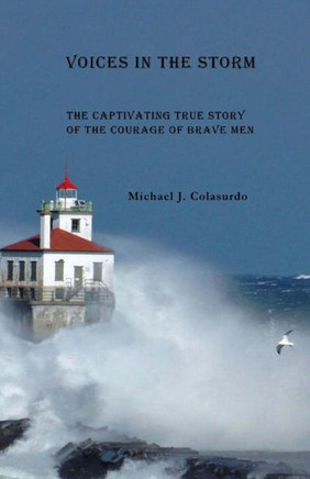 Voices In The Storm : A Captivating True Story Of The Courage Of Brave Men