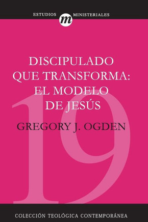 Discipulado Que Transforma: El Modelo de Jes? = Transforming Discipleship