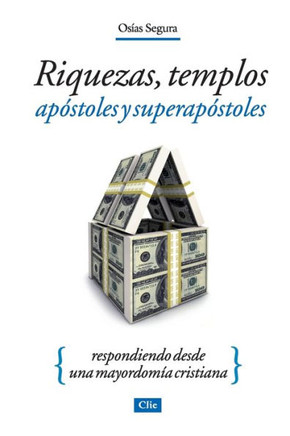 Riquezas, Templos, Ap?toles Y S?er Ap?toles: Respondiendo Desde Una Mayordom? Cristiana