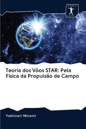 Teoria dos V?s STAR: Pela F?ica da Propuls? de Campo