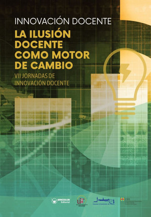 Innovaci? docente. La ilusi? docente como motor de cambio: VII Jornadas de Innovaci? Docente