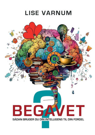 Begavet?: S?an bruger du din intelligens til din fordel