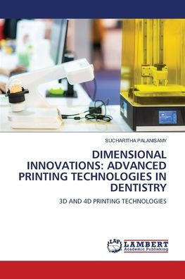 Dimensional Innovations: Advanced Printing Technologies in Dentistry