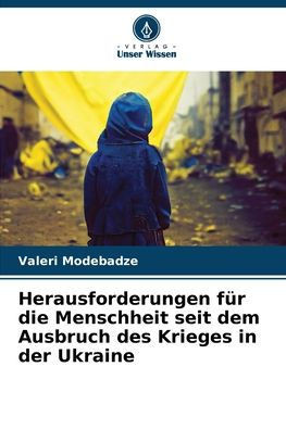 Herausforderungen f? die Menschheit seit dem Ausbruch des Krieges in der Ukraine