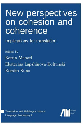 New perspectives on cohesion and coherence: Implications for translation