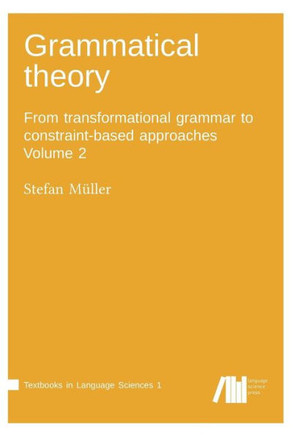 Grammatical theory Vol. 2: From transformational grammar to constraint-based approaches